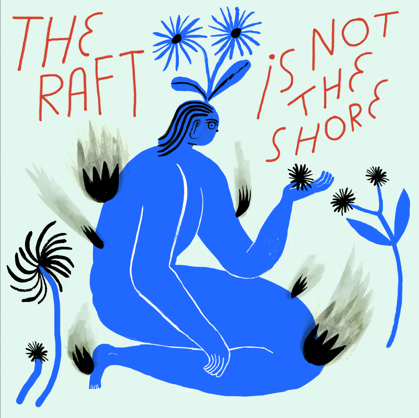 Illustrated album cover - person kneeling holding flowers, with the words The Raft Is Not The Shore floating above their head.